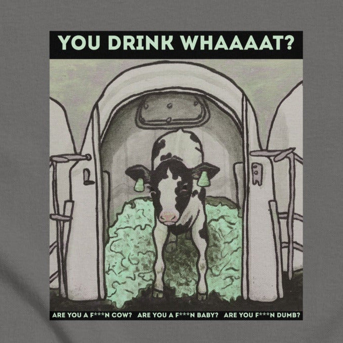 Calf in calf hutch: You drink what?! Milk Statement, vegan T-shirt, unisex